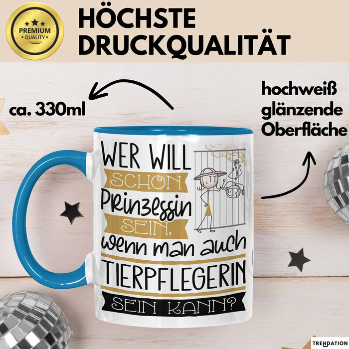 Tierpflegerin Tasse Geschenk Spruch Wer Will Schon Prinzessin Sein Wenn Man Auch Tierpflegerin Sein Kann Blau Trendation