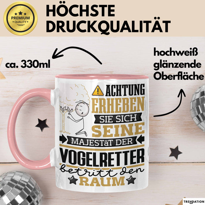Vogelretter Geschenk Tasse Lustiger Spruch Erheben Sie Sich Der Vogelretter Betritt den Raum Rosa Trendation