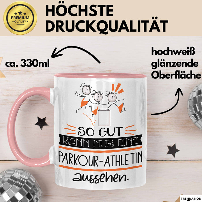 Parkour-Athletin Geschenk Tasse So Gut Kann Nur Eine Parkour-Athletin Aussehen Geschenkidee Geburtstag Weihnachten Lustig Rosa Trendation