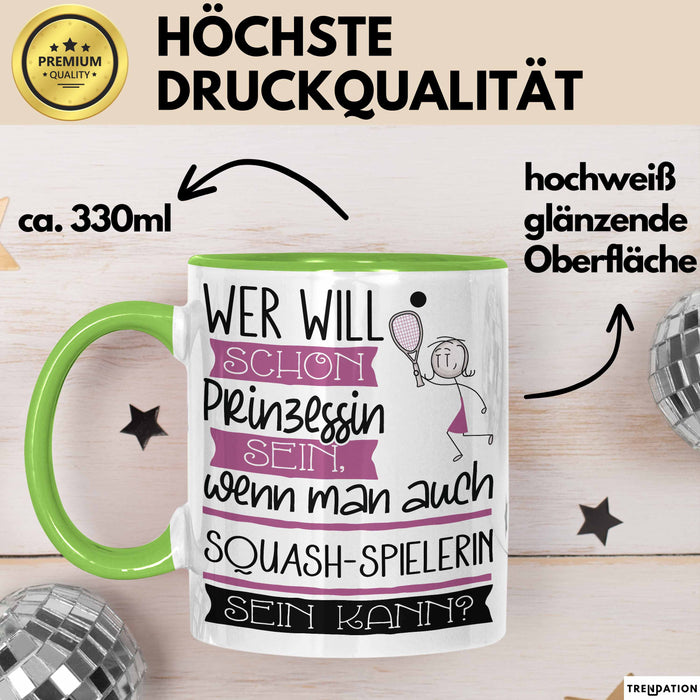 Squash-Spielerin Tasse Geschenk Spruch Wer Will Schon Prinzessin Sein Wenn Man Auch Squash-Spielerin Sein Kann Grün Trendation