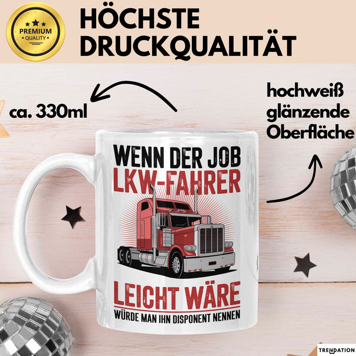 Lkw Fahrer Trucker Tasse Geschenk Lustige Geschenkidee Spruch Wenn Der Job Lkw Fahrer Leicht Wäre Würde Man Ihn Disponent Nennen Weiß Trendation