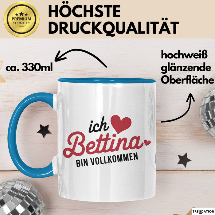 Bettina Tasse Geschenk Ich Bin Vollkommen Bettina Geschenkidee Geburtstag Blau Trendation