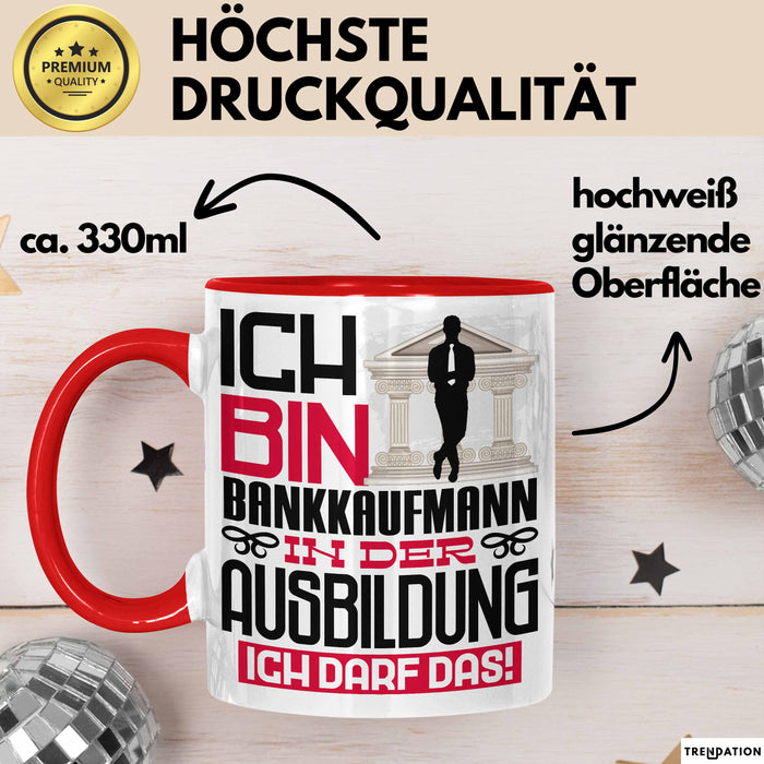Bankkaufmann Ausbildung Tasse Geschenk Ich Bin Bankkaufmann In Der Ausbildung Ich Darf Das Geschenkidee Spruch Rot Trendation