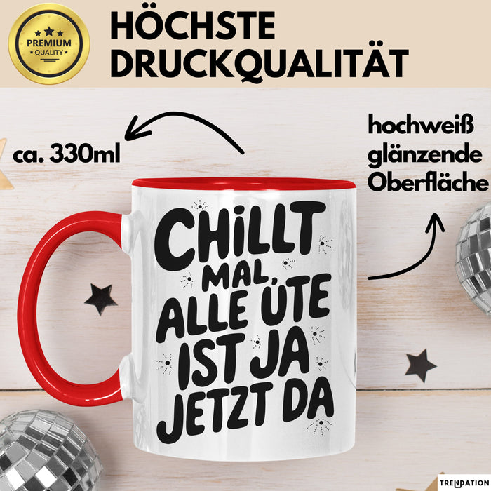Ute Tasse Geschenk Chillt Mal Alle Ute Ist Ja Jetzt Da Geschenkidee Becher mit Name Rot Trendation