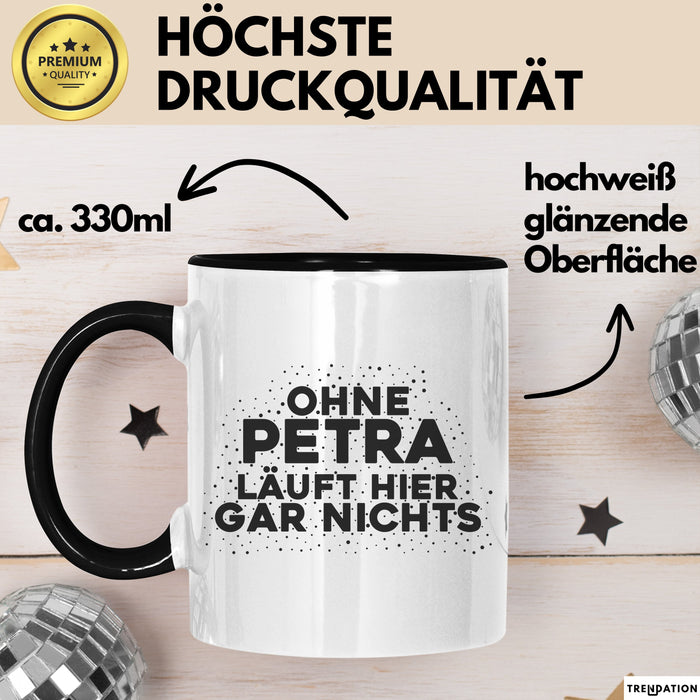 Petra Tasse Ohne Petra Laeuft Hier Gar Nichts Geschenk Schwarz Trendation
