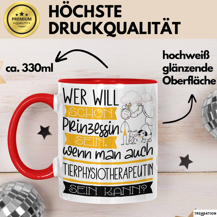 Tierphysiotherapeutin Tasse Geschenk Spruch Wer Will Schon Prinzessin Sein Wenn Man Auch Tierphysiotherapeutin Sein Kann Rot Trendation