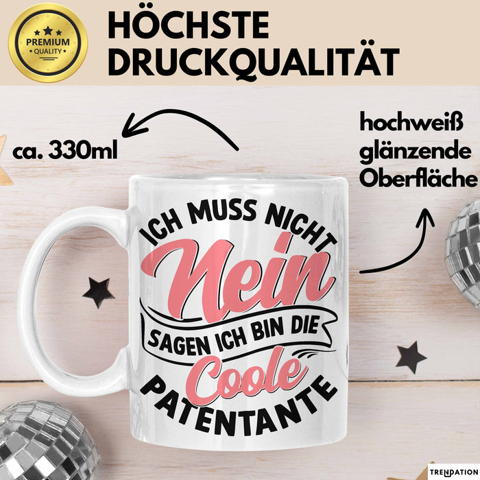 Patentante Geschenk Tasse Spruch Geschenkidee Beste Patentante Ich Muss Nicht Nein Sagen Ich Bin Die Patentante Weiß Trendation
