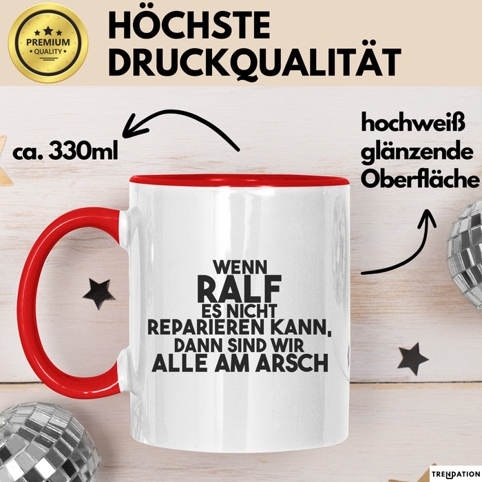 Ralf Tasse Wenn Ralf Es Nicht Reparieren Kann, Dann Sind Wir Alle Am Arsch Rot Trendation