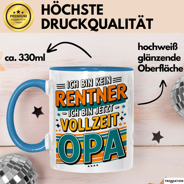 Rentner Pensionär Sarkasmus Opa Tasse Geschenk Lustige Geschenkidee Spruch Ich Bin Kein Rentner Ich Bin Jetzt Vollzeit Opa Blau Trendation