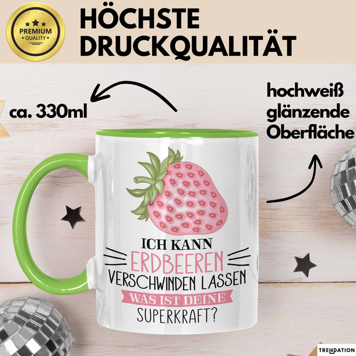 Erdbeeren-Liebhaber Tasse Geschenk Ich Kann Erdbeeren Verschwinden Lassen Was Ist Deine Superkraft Becher Geschenkidee Erdbeeren Kaffee-Becher Grün Trendation