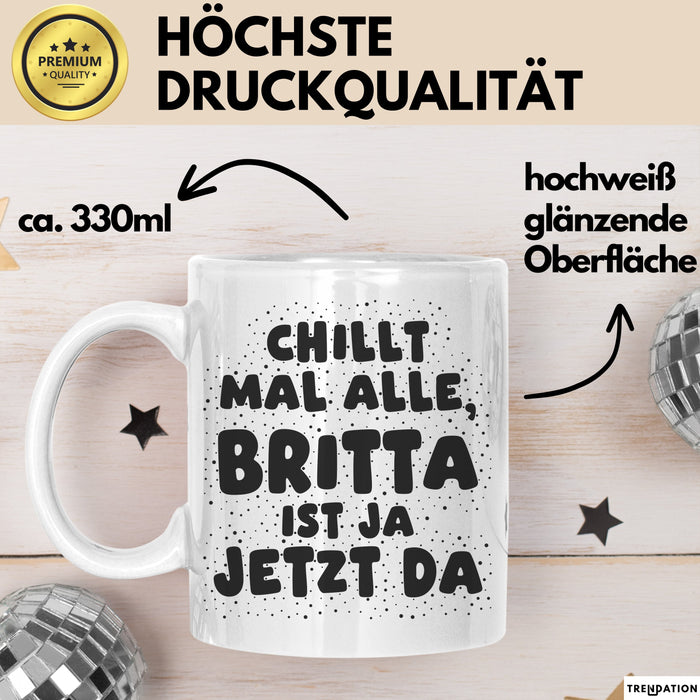 Britta Tasse Chillt Mal Alle, Britta Ist Ja Jetzt Da Geschenk
