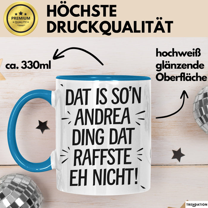 Andrea Tasse Geschenk Dat Is So'n Andrea Ding Dat Raffste Eh Nicht Geschenkidee Becher mit Name Blau Trendation