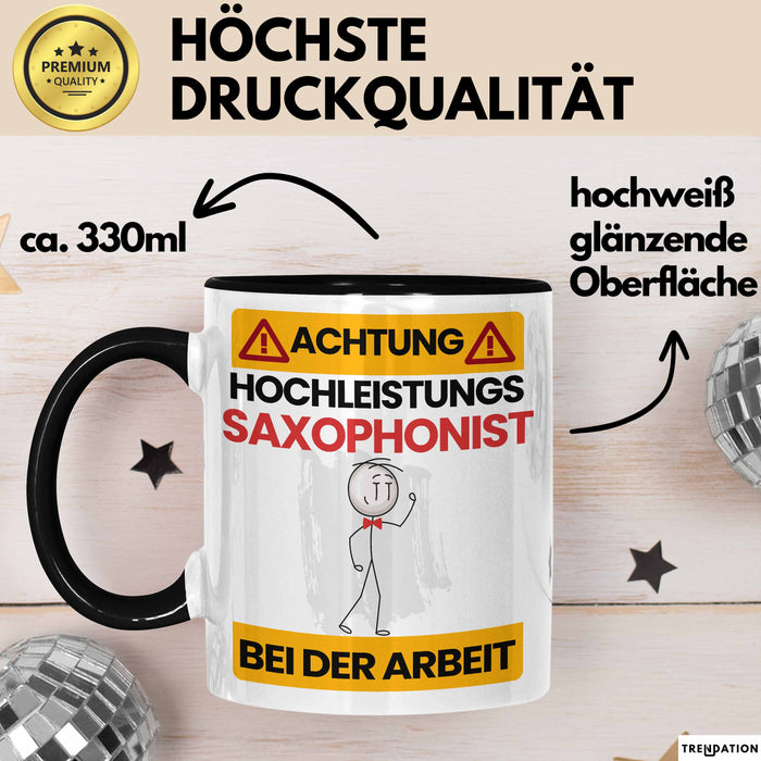 Saxophonist Tasse Geschenk Lustiger Spruch Geschenkidee für Saxophonist Achtung Hochleistungs Saxophonist Bei Der Arbeit Schwarz Trendation