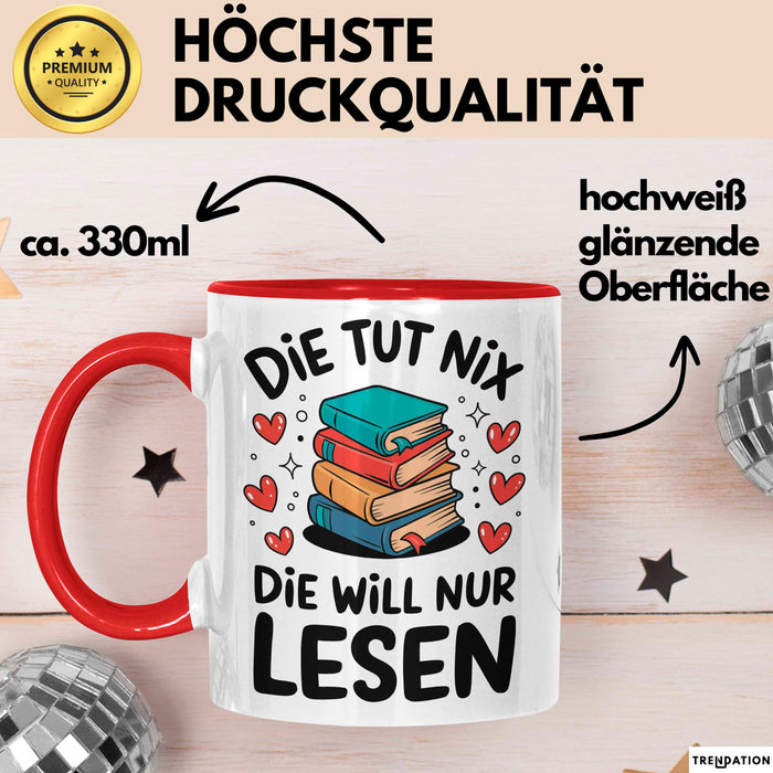 Bücherleser Bücher Lesen Tasse Geschenk Lustige Geschenkidee Spruch Die Tut Nix Die Will Nur Lesen Rot Trendation