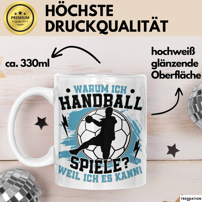 Handball Geschenk Tasse Geschenkidee Handball-Spieler Handballspielerin Mädchen Jungs Kaffee-Becher Warum Ich Handball Spiele? Weiß Trendation