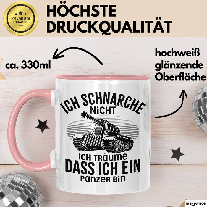 Panzer-Fan Liebhaber Tasse Geschenk Ich Schnarche Nicht Ich Träume Dass Ich Ein Panzer Bin Rosa Trendation