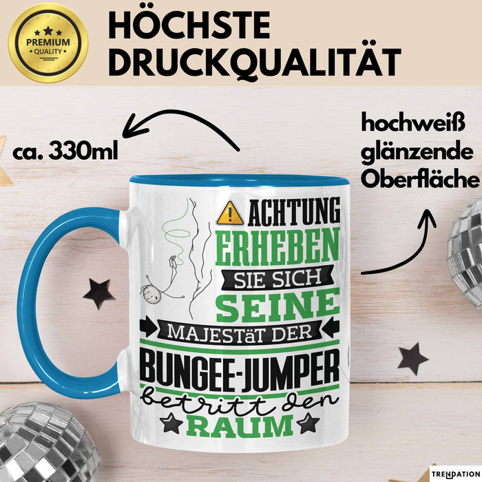 Bungee-Jumper Geschenk Tasse Lustiger Spruch Erheben Sie Sich Der Bungee-Jumper Betritt den Raum Blau Trendation