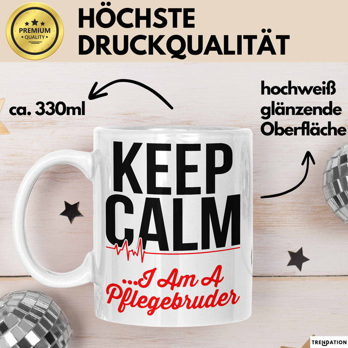 Krankenschwester Pflege Betreuung Tasse Geschenk Lustige Geschenkidee Spruch Keep Calm I Am A Pflegebruder Weiß Trendation