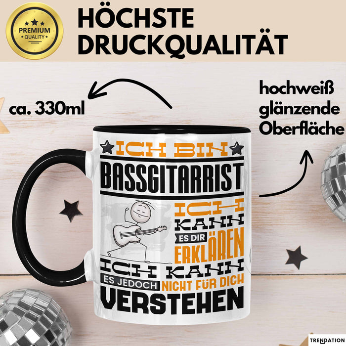 Bassgitarrist Geschenk Tasse Geschenkidee für Bassgitarrist Geburtstag Lustig Ich Bin Bassgitarrist Ich Kann Es Dir Erklären Aber Nicht Für Dich Verstehen Schwarz Trendation