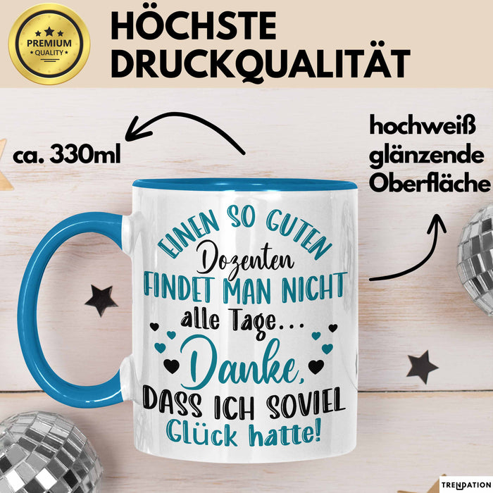Dozent Vorlesung Tasse Geschenk Lustige Geschenkidee Spruch Einen So Guten Dozenten Findet Man Nicht Alle Tage Blau Trendation
