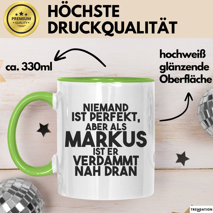 Markus Tasse Niemand Ist Perfekt, Aber Als Markus Ist Er Verdammt Nah Dran Grün Trendation