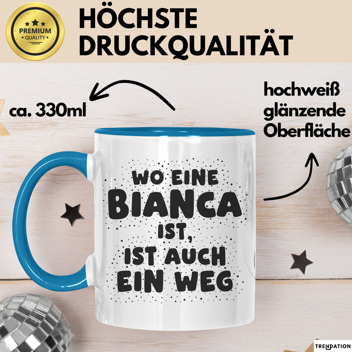 Bianca Tasse Wo Eine Bianca Ist, Ist Auch Ein Weg Geschenk