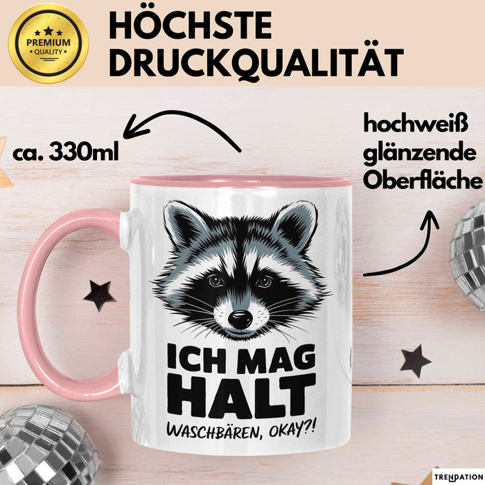 Waschbär Tierliebhaber Tasse Geschenk Lustige Geschenkidee Spruch Ich Mag Halt Waschbären Ok Rosa Trendation