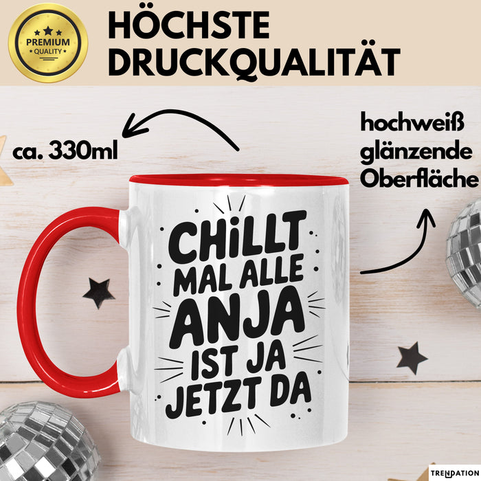 Anja Tasse Geschenk Chillt Mal Alle Anja Ist Ja Jetzt Da Geschenkidee Becher mit Name Rot Trendation