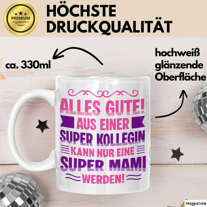 Büroarbeit Kollege Tasse Geschenk Lustige Geschenkidee Spruch Alles Gute Aus Einer Super Kollegin Kann Nur Eine Super Mami Werden Weiß Trendation