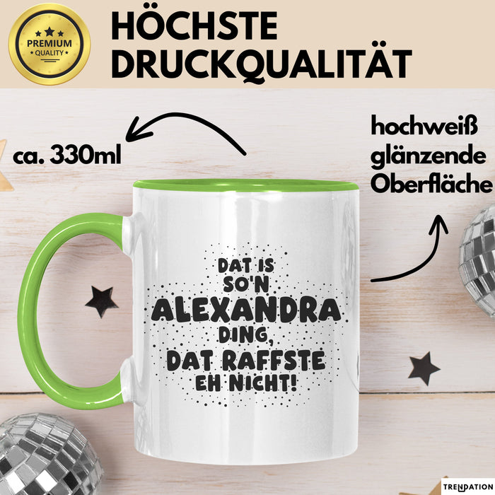 Alexandra Tasse Dat Is So'n Alexandra Ding, Dat Raffste Eh Nicht Geschenk