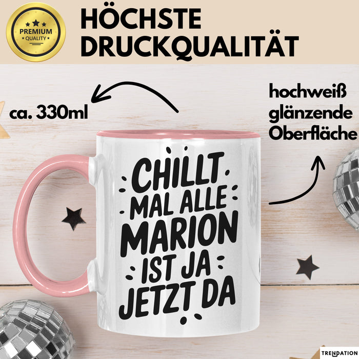 Marion Tasse Geschenk Chillt Mal Alle Marion Ist Ja Jetzt Da Geschenkidee Becher mit Name Rosa Trendation