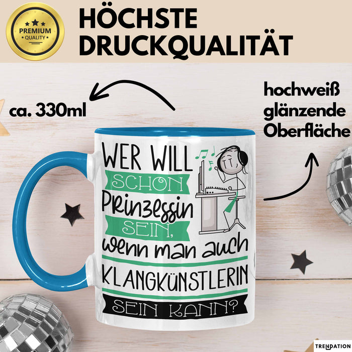 Klangkünstlerin Tasse Geschenk Spruch Wer Will Schon Prinzessin Sein Wenn Man Auch Klangkünstlerin Sein Kann Blau Trendation