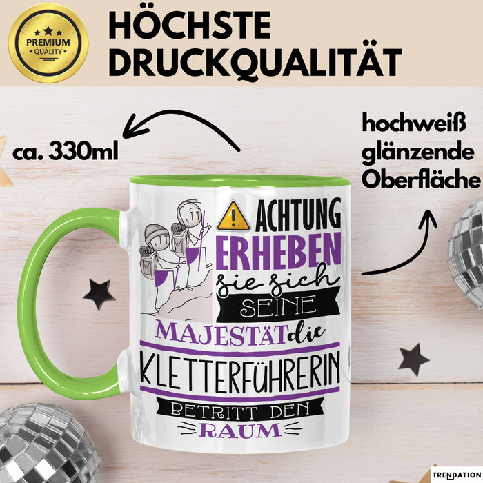 Kletterführerin Tasse Geschenk Lustiger Spruch Bitte Erheben Sie Sich Seine Majestät Die Kletterführerin Betritt Den Raum Grün Trendation
