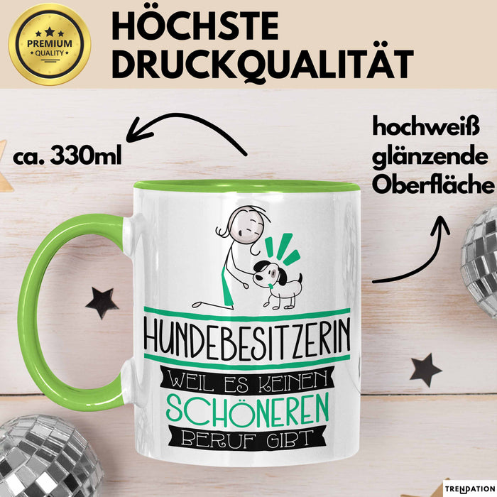 Hundebesitzerin Weil Es Keinen Schöneren Beruf Gibt Tasse Geschenk für Eine Hundebesitzerin Lustig Grün Trendation