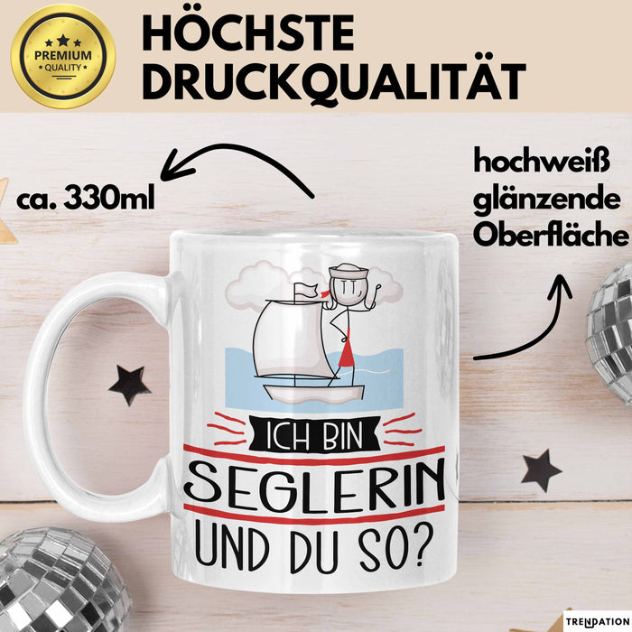Seglerin Tasse Geschenk Ich Bin Seglerin Und Du So Geschenkidee Lustiger Spruch Becher Weiß Trendation