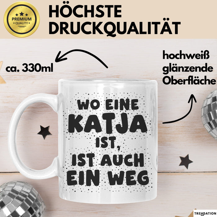 Katja Tasse Wo Eine Katja Ist, Ist Auch Ein Weg Geschenk