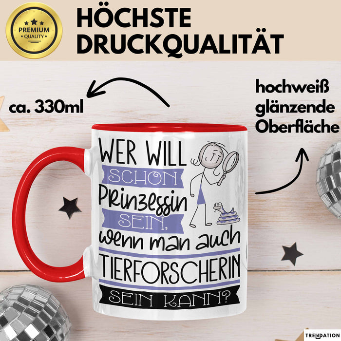 Tierforscherin Tasse Geschenk Spruch Wer Will Schon Prinzessin Sein Wenn Man Auch Tierforscherin Sein Kann Rot Trendation