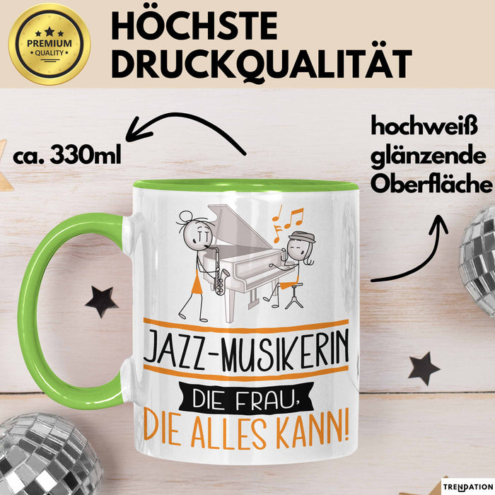 Jazz-Musikerin Geschenk Tasse Becher Die Frau Die Allen Kann Geschenkidee für eine Jazz-Musikerin Lustig Grün Trendation