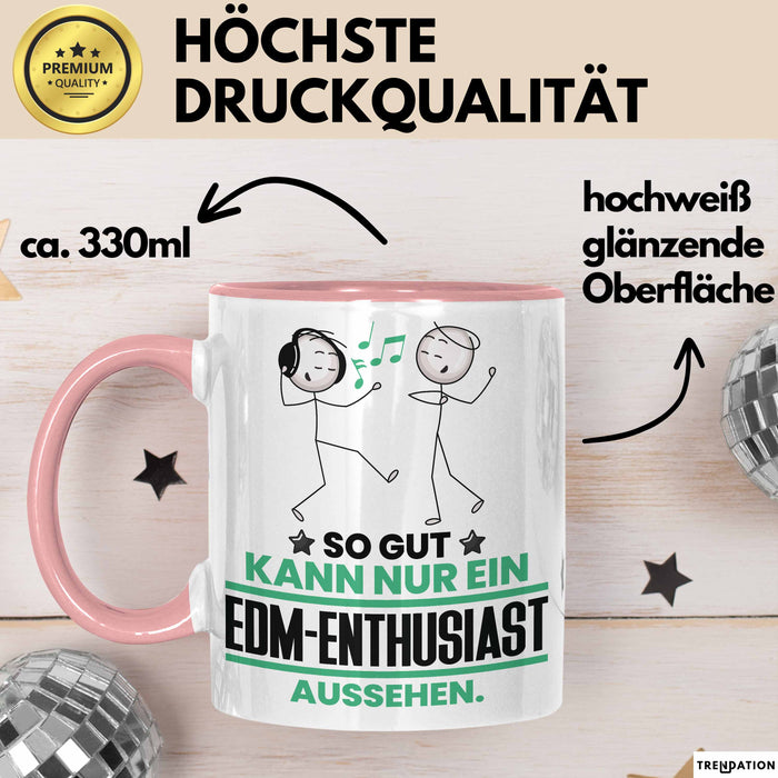 EDM-Enthusiast Geschenk Tasse So Gut Kann Nur Ein EDM-Enthusiast Aussehen Geschenkidee Kaffee-Becher Rosa Trendation