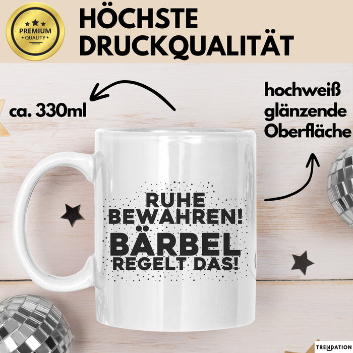 Baerbel Tasse Ruhe Bewahren! Baerbel Regelt Das! Geschenk