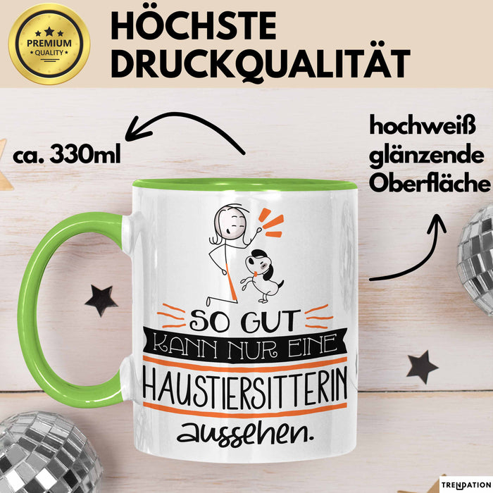 Haustiersitterin Geschenk Tasse So Gut Kann Nur Eine Haustiersitterin Aussehen Geschenkidee Geburtstag Weihnachten Lustig Grün Trendation