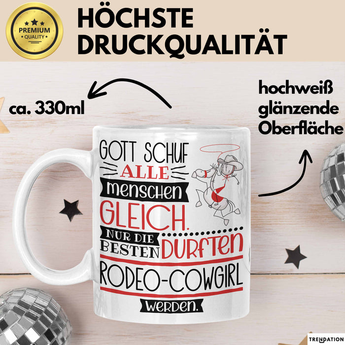 Rodeo-Cowgirl Geschenk Becher Tasse Gott Schuf Alle Menschen Gleich Nur Die Besten Durfeten Rodeo-Cowgirl Werden Geschenkidee Lustig Weiß Trendation