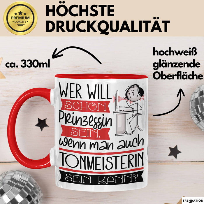 Tonmeisterin Tasse Geschenk Spruch Wer Will Schon Prinzessin Sein Wenn Man Auch Tonmeisterin Sein Kann Rot Trendation
