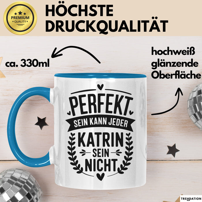 Katrin Tasse Geschenk Perfekt Sein Kann Jeder Geschenkidee Geburtstag Blau Trendation