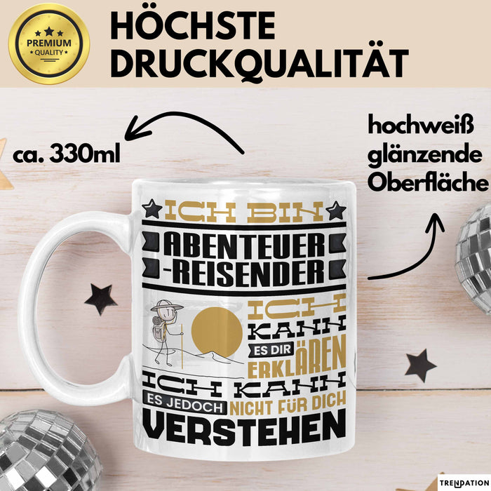 Abenteuerreisender Geschenk Kaffee-Tasse Geschenkidee für Abenteuerreisender Ich Bin Abenteuerreisender Ich Kann Es Dir Erklären Jedoch Nicht Für Dich Verstehen Spruch Lustig Weiß Trendation