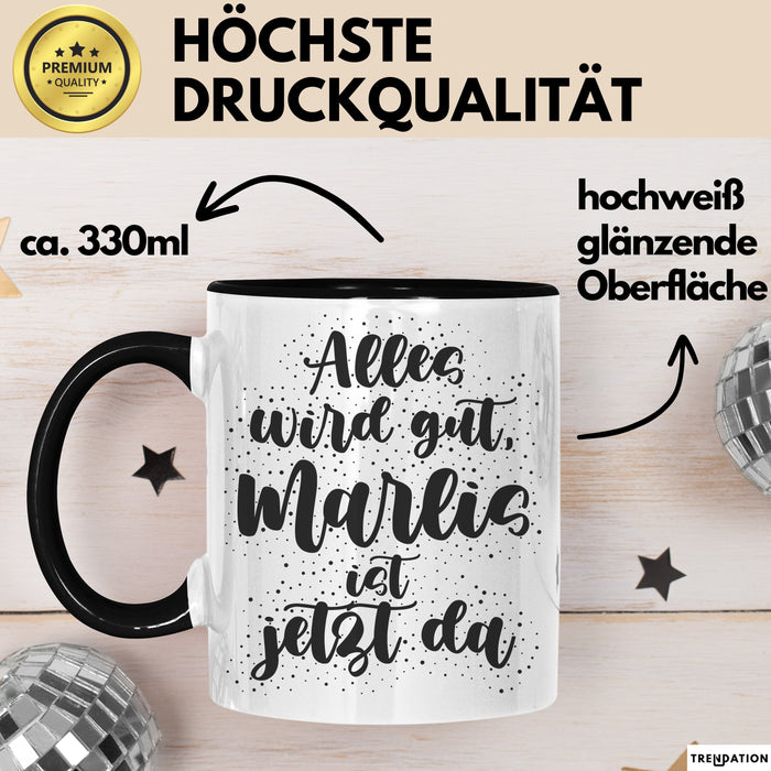 Marlis Tasse Alles Wird Gut, Marlis Ist Jetzt Da Geschenk