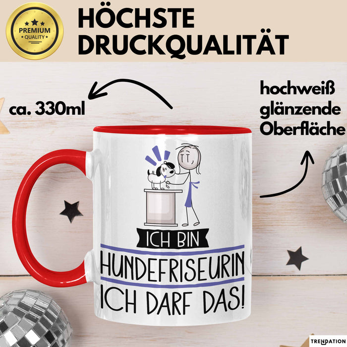 Geschenk für Hundefriseurin Tasse Lustige Geschenkidee Geburtstag Ich Bin Hundefriseurin Ich Darf Das Rot Trendation