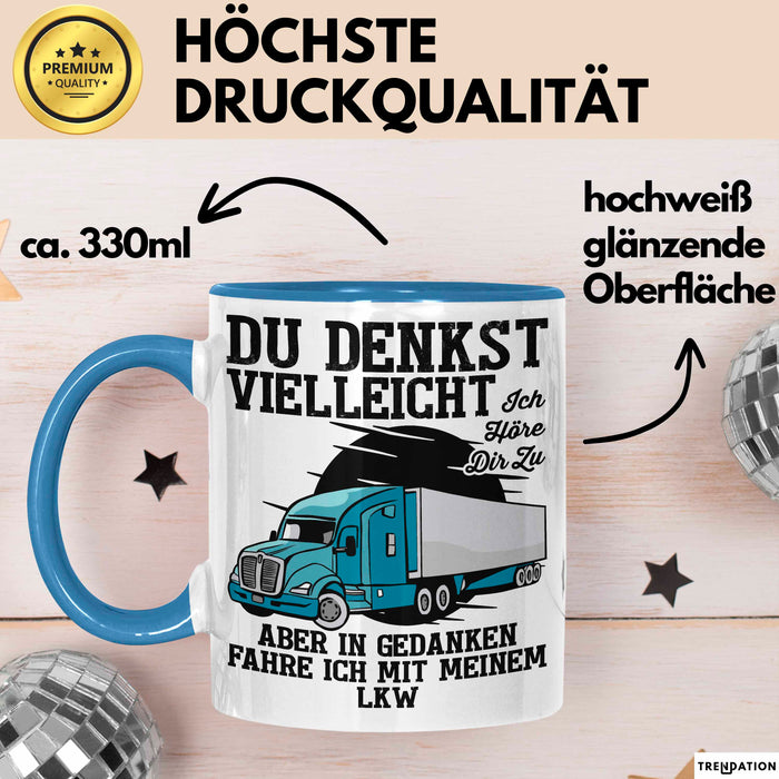Lkw Fahrer Trucker Tasse Geschenk Lustige Geschenkidee Spruch Du Denkst Vielleicht Ich Höre Dir Zu Blau Trendation