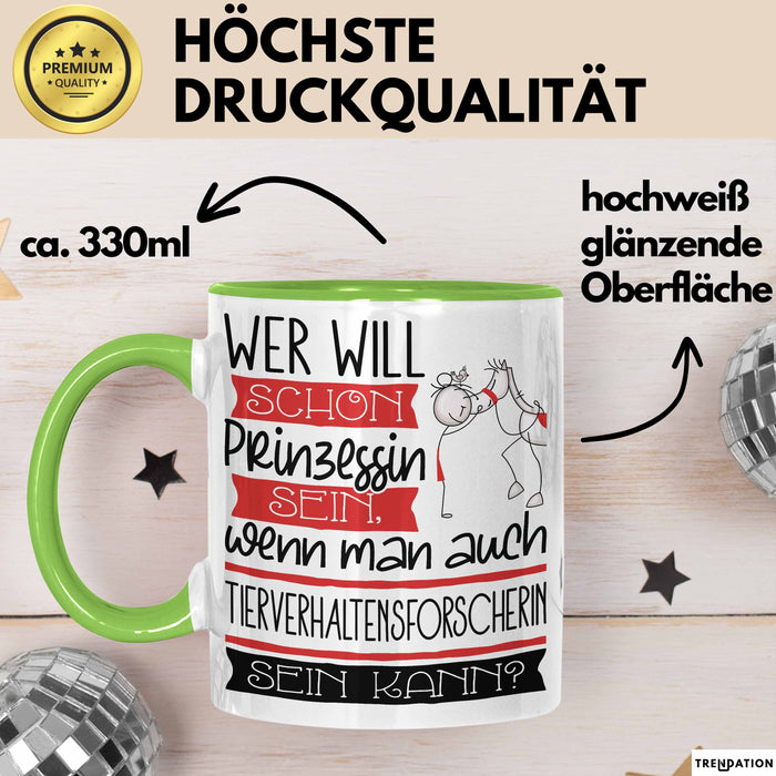 Tierverhaltensforscherin Tasse Geschenk Spruch Wer Will Schon Prinzessin Sein Wenn Man Auch Tierverhaltensforscherin Sein Kann Grün Trendation