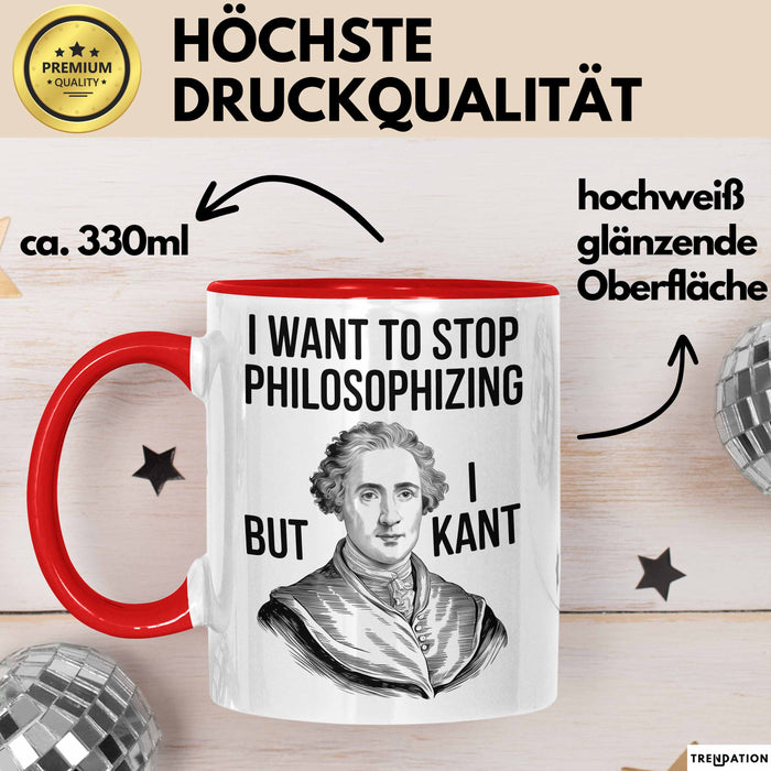 Philosophie Philosoph Tasse Geschenk Lustige Geschenkidee Spruch Ich Möchte Aufhören Zu Philosophieren Aber Ich Kant Nicht Rot Trendation